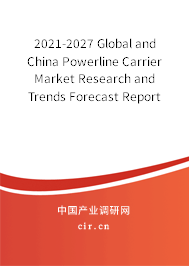 2021-2027 Global and China Powerline Carrier Market Research and Trends Forecast Report 2021-2027 Global and China Powerline Carrier Market Research and Trends Forecast Report