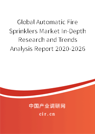 Global Automatic Fire Sprinklers Market In-Depth Research and Trends Analysis Report 2020-2026 Global Automatic Fire Sprinklers Market In-Depth Research and Trends Analysis Report 2020-2026