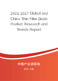 2021-2027 Global and China Thin Film Diode Market Research and Trends Report