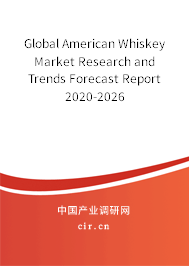 Global American Whiskey Market Research and Trends Forecast Report 2020-2026 Global American Whiskey Market Research and Trends Forecast Report 2020-2026