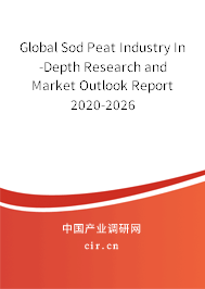 Global Sod Peat Industry In-Depth Research and Market Outlook Report 2020-2026 Global Sod Peat Industry In-Depth Research and Market Outlook Report 2020-2026