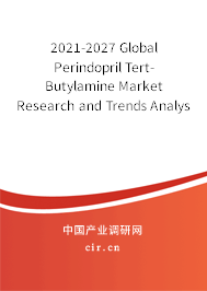 2021-2027 Global Perindopril Tert-Butylamine Market Research and Trends Analysis Report 2021-2027 Global Perindopril Tert-Butylamine Market Research and Trends Analysis Report