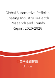 Global Automotive Refinish Coating Industry In-Depth Research and Trends Report 2020-2026 Global Automotive Refinish Coating Industry In-Depth Research and Trends Report 2020-2026
