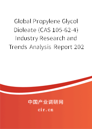Global Propylene Glycol Dioleate (CAS 105-62-4) Industry Research and Trends Analysis Report 2020-2026 Global Propylene Glycol Dioleate (CAS 105-62-4) Industry Research and Trends Analysis Report 2020-2026