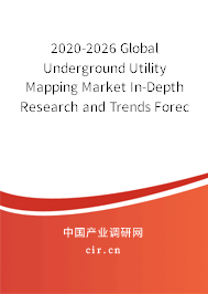 2020-2026 Global Underground Utility Mapping Market In-Depth Research and Trends Forecast Report 2020-2026 Global Underground Utility Mapping Market In-Depth Research and Trends Forecast Report