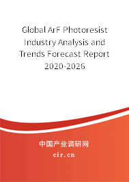 Global ArF Photoresist Industry Analysis and Trends Forecast Report 2020-2026 Global ArF Photoresist Industry Analysis and Trends Forecast Report 2020-2026