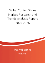 Global Curling Shoes Market Research and Trends Analysis Report 2020-2026 Global Curling Shoes Market Research and Trends Analysis Report 2020-2026