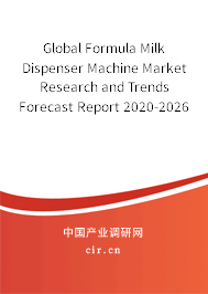 Global Formula Milk Dispenser Machine Market Research and Trends Forecast Report 2020-2026 Global Formula Milk Dispenser Machine Market Research and Trends Forecast Report 2020-2026
