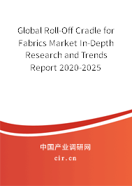 Global Roll-Off Cradle for Fabrics Market In-Depth Research and Trends Report 2020-2025 Global Roll-Off Cradle for Fabrics Market In-Depth Research and Trends Report 2020-2025