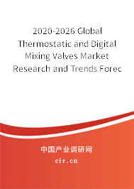 2020-2026 Global Thermostatic and Digital Mixing Valves Market Research and Trends Forecast Report 2020-2026 Global Thermostatic and Digital Mixing Valves Market Research and Trends Forecast Report