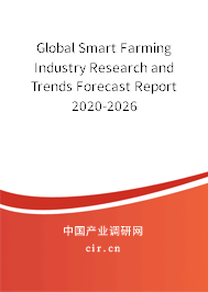 Global Smart Farming Industry Research and Trends Forecast Report 2020-2026 Global Smart Farming Industry Research and Trends Forecast Report 2020-2026