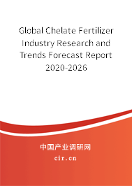 Global Chelate Fertilizer Industry Research and Trends Forecast Report 2020-2026