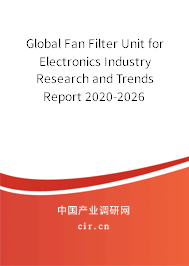 Global Fan Filter Unit for Electronics Industry Research and Trends Report 2020-2026