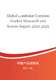Global Lambskin Condom Market Research and Trends Report 2020-2026