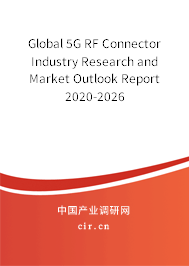 Global 5G RF Connector Industry Research and Market Outlook Report 2020-2026 Global 5G RF Connector Industry Research and Market Outlook Report 2020-2026