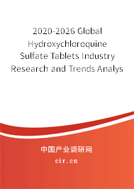 2020-2026 Global Hydroxychloroquine Sulfate Tablets Industry Research and Trends Analysis Report 2020-2026 Global Hydroxychloroquine Sulfate Tablets Industry Research and Trends Analysis Report