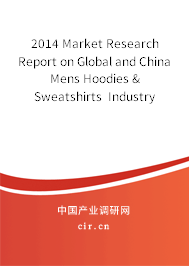 2014 Market Research Report on Global and China Mens Hoodies & Sweatshirts Industry 2014 Market Research Report on Global and China Mens Hoodies & Sweatshirts Industry