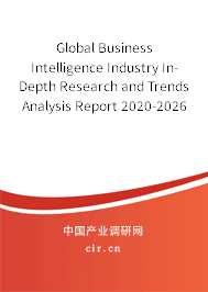 Global Business Intelligence Industry In-Depth Research and Trends Analysis Report 2020-2026