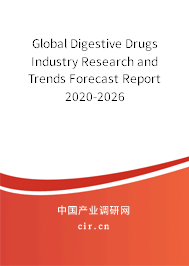 Global Digestive Drugs Industry Research and Trends Forecast Report 2020-2026 Global Digestive Drugs Industry Research and Trends Forecast Report 2020-2026