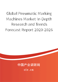 Global Pneumatic Marking Machines Market In-Depth Research and Trends Forecast Report 2020-2026 Global Pneumatic Marking Machines Market In-Depth Research and Trends Forecast Report 2020-2026
