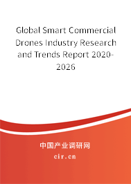 Global Smart Commercial Drones Industry Research and Trends Report 2020-2026