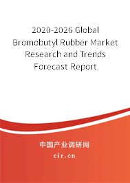 2020-2026 Global Bromobutyl Rubber Market Research and Trends Forecast Report