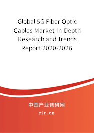 Global 5G Fiber Optic Cables Market In-Depth Research and Trends Report 2020-2026