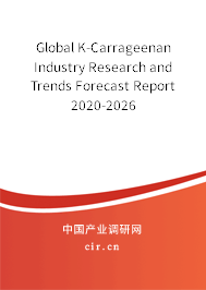 Global Κ-Carrageenan Industry Research and Trends Forecast Report 2020-2026 Global Κ-Carrageenan Industry Research and Trends Forecast Report 2020-2026