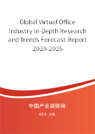 Global Virtual Office Industry In-Depth Research and Trends Forecast Report 2020-2026 Global Virtual Office Industry In-Depth Research and Trends Forecast Report 2020-2026