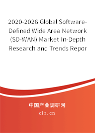 2020-2026 Global Software-Defined Wide Area Network (SD-WAN) Market In-Depth Research and Trends Report 2020-2026 Global Software-Defined Wide Area Network (SD-WAN) Market In-Depth Research and Trends Report