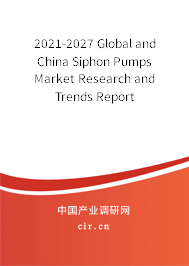 2021-2027 Global and China Siphon Pumps Market Research and Trends Report