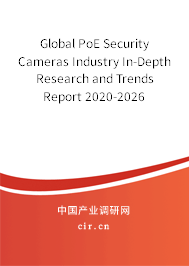 Global PoE Security Cameras Industry In-Depth Research and Trends Report 2020-2026 Global PoE Security Cameras Industry In-Depth Research and Trends Report 2020-2026