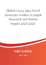 Global Heavy Duty Metal Detectors Market In-Depth Research and Trends Report 2020-2026 Global Heavy Duty Metal Detectors Market In-Depth Research and Trends Report 2020-2026