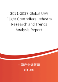 2021-2027 Global UAV Flight Controllers Industry Research and Trends Analysis Report