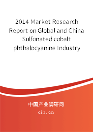 2014 Market Research Report on Global and China Sulfonated cobalt phthalocyanine Industry 2014 Market Research Report on Global and China Sulfonated cobalt phthalocyanine Industry