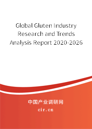 Global Gluten Industry Research and Trends Analysis Report 2020-2026 Global Gluten Industry Research and Trends Analysis Report 2020-2026