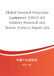 Global Personal Protective Equipment (COVID-19) Industry Research and Trends Analysis Report 2020-2026 Global Personal Protective Equipment (COVID-19) Industry Research and Trends Analysis Report 2020-2026