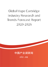Global Vape Cartridge Industry Research and Trends Forecast Report 2020-2026 Global Vape Cartridge Industry Research and Trends Forecast Report 2020-2026