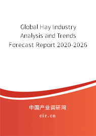 Global Hay Industry Analysis and Trends Forecast Report 2020-2026