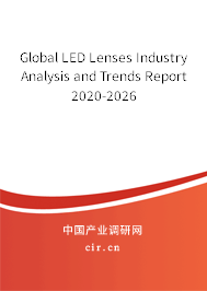 Global LED Lenses Industry Analysis and Trends Report 2020-2026 Global LED Lenses Industry Analysis and Trends Report 2020-2026