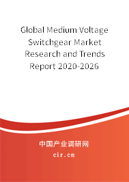 Global Medium Voltage Switchgear Market Research and Trends Report 2020-2026 Global Medium Voltage Switchgear Market Research and Trends Report 2020-2026