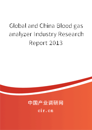 Global and China Blood gas analyzer Industry Research Report 2013 Global and China Blood gas analyzer Industry Research Report 2013