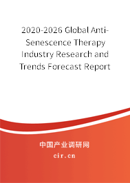2020-2026 Global Anti-Senescence Therapy Industry Research and Trends Forecast Report 2020-2026 Global Anti-Senescence Therapy Industry Research and Trends Forecast Report