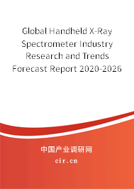 Global Handheld X-Ray Spectrometer Industry Research and Trends Forecast Report 2020-2026 Global Handheld X-Ray Spectrometer Industry Research and Trends Forecast Report 2020-2026