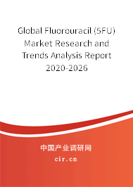 Global Fluorouracil (5FU) Market Research and Trends Analysis Report 2020-2026 Global Fluorouracil (5FU) Market Research and Trends Analysis Report 2020-2026