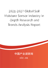 2021-2027 Global Soil Moisture Sensor Industry In-Depth Research and Trends Analysis Report