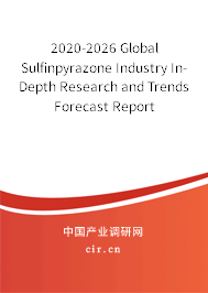 2020-2026 Global Sulfinpyrazone Industry In-Depth Research and Trends Forecast Report 2020-2026 Global Sulfinpyrazone Industry In-Depth Research and Trends Forecast Report