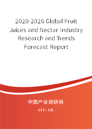 2020-2026 Global Fruit Juices and Nectar Industry Research and Trends Forecast Report 2020-2026 Global Fruit Juices and Nectar Industry Research and Trends Forecast Report