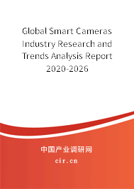 Global Smart Cameras Industry Research and Trends Analysis Report 2020-2026 Global Smart Cameras Industry Research and Trends Analysis Report 2020-2026