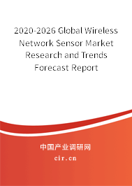 2020-2026 Global Wireless Network Sensor Market Research and Trends Forecast Report 2020-2026 Global Wireless Network Sensor Market Research and Trends Forecast Report